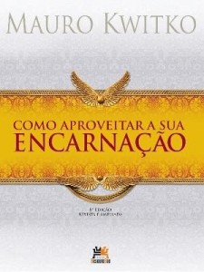 Baixar Como Aproveitar a sua Encarnação pdf, epub, eBook