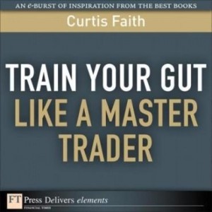 Baixar Train Your Gut Like a Master Trader pdf, epub, eBook