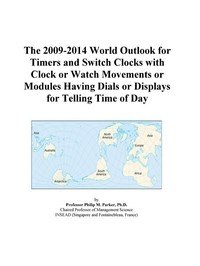 Baixar The 2009-2014 World Outlook For Timers And Switch Clocks With Clock Or Watch Movements Or Modules Ha pdf, epub, eBook