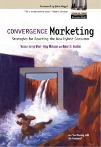 Baixar Convergence Marketing: Strategies for Reaching the New Hybrid Consumer, Adobe Reader pdf, epub, eBook