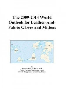 Baixar The 2009-2014 World Outlook for Leather-And-Fabric Gloves and Mittens pdf, epub, eBook