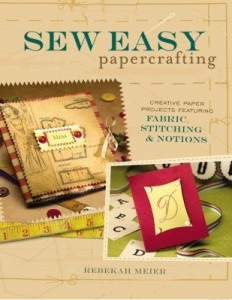 Baixar Sew Easy Papercrafting: Creative Paper Projects Featuring Fabric, Stitching & Notions pdf, epub, eBook