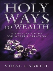 Baixar Holy Ways to Wealth: A Biblical Guide for Wealth Creation pdf, epub, eBook