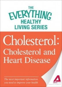 Baixar Cholesterol: Cholesterol and Heart Disease: The Most Important Information You Need to Improve Your pdf, epub, eBook