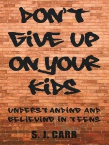 Baixar Don't Give Up on Your Kids: Understanding and Believing in Teens pdf, epub, eBook