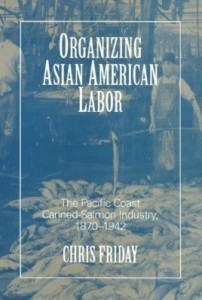 Baixar Organizing Asian-American Labor: The Pacific Coast Canned-Salmon Industry, 1870-1942 pdf, epub, eBook