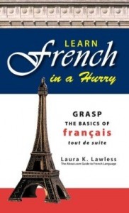 Baixar Learn French In A Hurry: Grasp the Basics of Francais Tout De Suite pdf, epub, eBook