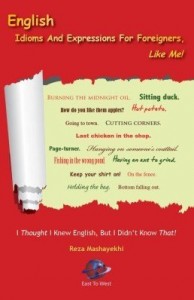 Baixar English Idioms And Expressions For Foreigners, Like Me! pdf, epub, eBook