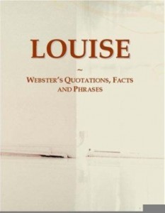 Baixar LOUISE: Webster¿s Quotations, Facts and Phrases pdf, epub, eBook