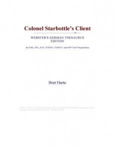 Baixar Colonel Starbottle's Client (Webster's German Thesaurus Edition) pdf, epub, eBook