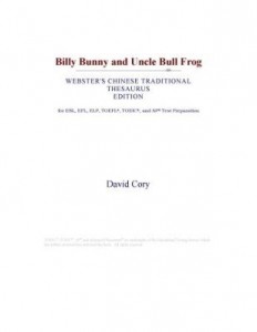 Baixar Billy Bunny and Uncle Bull Frog (Webster's Chinese Traditional Thesaurus Edition) pdf, epub, eBook