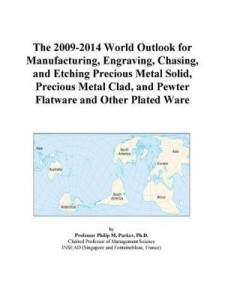 Baixar The 2009-2014 World Outlook for Manufacturing, Engraving, Chasing, and Etching Precious Metal Solid, pdf, epub, eBook