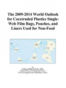 Baixar The 2009-2014 World Outlook for Coextruded Plastics Single-Web Film Bags, Pouches, and Liners Used f pdf, epub, eBook