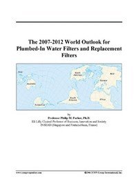 Baixar The 2007-2012 World Outlook for Plumbed-In Water Filters and Replacement Filters pdf, epub, eBook