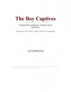 Baixar The Boy Captives (Webster's German Thesaurus Edition) pdf, epub, eBook