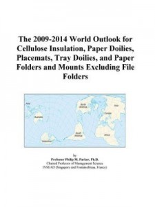 Baixar The 2009-2014 World Outlook for Cellulose Insulation, Paper Doilies, Placemats, Tray Doilies, and Pa pdf, epub, eBook
