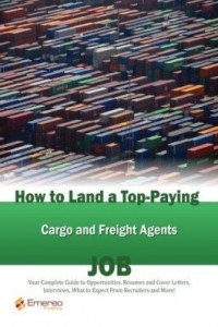 Baixar How to Land a Top-Paying Cargo and Freight Agents Job: Your Complete Guide to Opportunities, Resumes pdf, epub, eBook