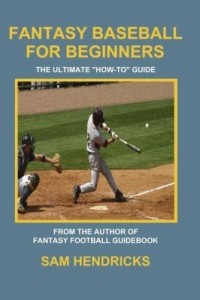 Baixar Fantasy Baseball for Beginners: The Ultimate "How-to" Guide pdf, epub, eBook