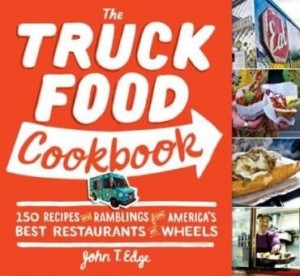 Baixar The Truck Food Cookbook: 150 Recipes and Ramblings from America's Best Restaurants on Wheels pdf, epub, eBook