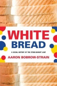 Baixar White Bread: A Social History of the Store-Bought Loaf pdf, epub, eBook