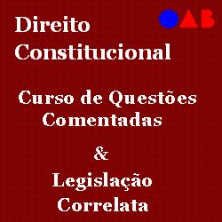 Baixar OAB – Curso de Questões Comentadas – Direito Constitucional pdf, epub, eBook