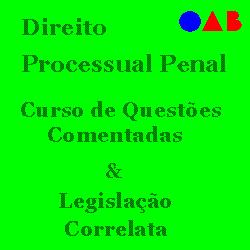Baixar OAB – Curso de Questões Comentadas – Direito Processual Penal – 371 páginas pdf, epub, eBook