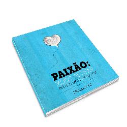 Baixar Paixão: Modo de Usar – 5 exercícios para encontrar o trabalho que você ama pdf, epub, eBook