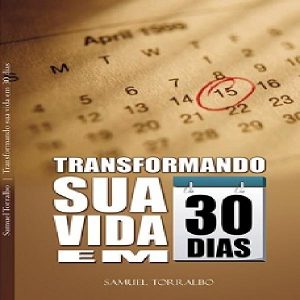 Baixar TRANSFORMANDO SUA VIDA EM TRINTA DIAS pdf, epub, eBook