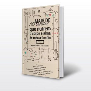 Baixar Mais de 50 receitas para nutrir o corpo e a alma de toda a familia pdf, epub, eBook