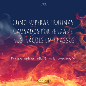 Baixar Como Superar Traumas Causados por Perdas e Frustrações em 7 Passos pdf, epub, eBook