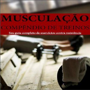 Baixar MUSCULAÇÃO: COMPÊNDIO DE TREINOS pdf, epub, eBook