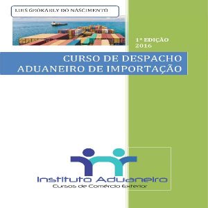 Baixar Curso de Despacho Aduaneiro de Importação pdf, epub, eBook
