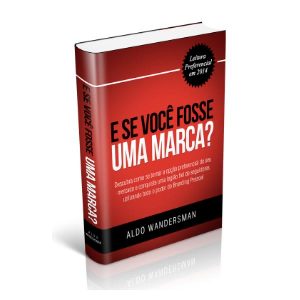 Baixar E Se Você Fosse Uma Marca? pdf, epub, eBook
