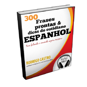 Baixar E-Book Espanhol – 300 Frases prontas & dicas do Cotidiano + Mp3 + Comunidade Fechada Facebook pdf, epub, eBook