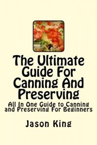 Baixar Ultimate guide for canning and preserving, the pdf, epub, eBook