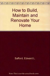 Baixar How to build, maintain, and renovate your home pdf, epub, eBook