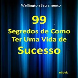 Baixar 99 Segredos de como ter uma vida de sucesso pdf, epub, eBook