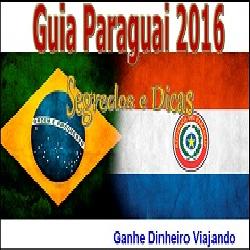 Baixar Guia PARAGUAI 2016 – Ganhe Dinheiro Viajando – Todos o segredos e dicas pdf, epub, eBook