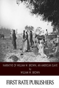 Baixar Narrative of william w brown, an american slave pdf, epub, eBook