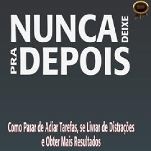 Baixar Nunca Deixe Pra Depois pdf, epub, eBook