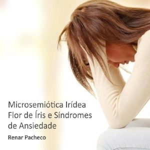 Baixar Microsemiótica Irídea Flor de Íris e Síndromes de Ansiedade pdf, epub, eBook