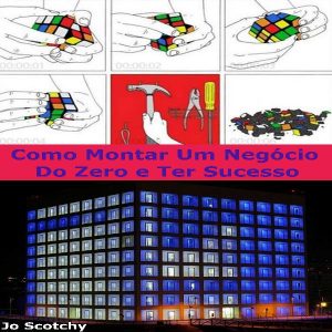 Baixar Como Montar Um Negócio do Zero e Ter Sucesso pdf, epub, eBook