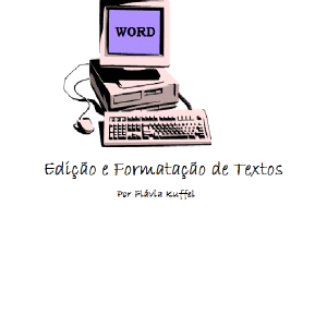 Baixar E-Book Word / Aprenda Formatação e Edição de Texto com um Clique. pdf, epub, eBook