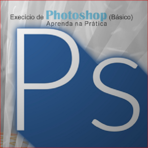 Baixar Exercício de Photoshop (Básico) Aprenda na Prática pdf, epub, eBook