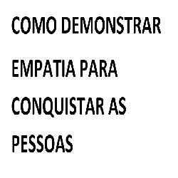Baixar Como Demonstrar Empatia Para Conquistar As Pessoas pdf, epub, eBook