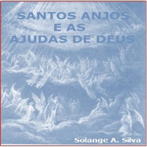 Baixar SANTOS ANJOS E AS AJUDAS DE DEUS pdf, epub, eBook