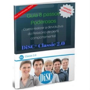 Baixar Guia 8 passos Poderosos – Como Realizar devolutiva do Relatório DISC Classic 2.0 pdf, epub, eBook