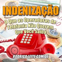 Baixar Indenização – O Que as Operadoras de Telefonia Não Querem Que Você Saiba pdf, epub, eBook