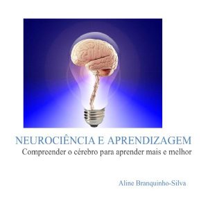 Baixar Neurociência e aprendizagem – conhecer o cérebro para aprender mais e melhor pdf, epub, eBook