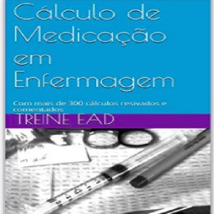 Baixar E-BOOK – CÁLCULO DE MEDICAÇÃO EM ENFERMAGEM pdf, epub, eBook